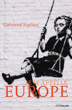 Je m'appelle Europe (eBook, ePUB) - Kapllani, Gazmend