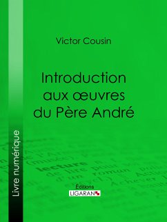 Introduction aux œuvres du Père André (eBook, ePUB) - Ligaran; Cousin, Victor