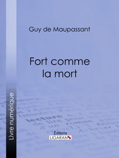 Fort comme la mort (eBook, ePUB) - Ligaran; de Maupassant, Guy