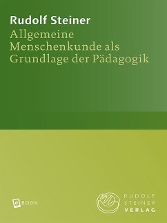 Allgemeine Menschenkunde als Grundlage der Pädagogik (eBook, ePUB) - Steiner, Rudolf