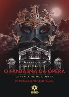 O fantasma da Ópera: Le fantôme de l'Opéra (eBook, ePUB) Cover O fantasma da Ópera: Le fantôme de l'Opéra (eBook, ePUB)