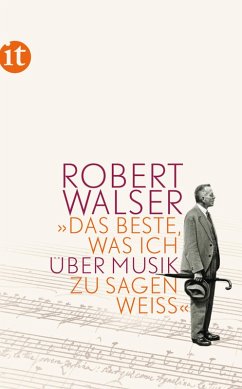 »Das Beste, was ich über Musik zu sagen weiß« (eBook, ePUB) - Walser, Robert
