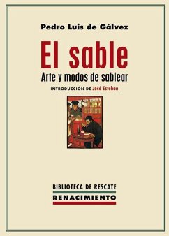 El sable : arte y modos de sablear - Esteban, José; Gálvez, Pedro Luis de