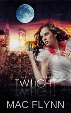 Twilight (By My Light, Book Three) (Werewolf Shifter Romance) (eBook, ePUB) - Flynn, Mac