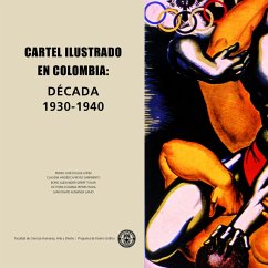 Cartel Ilustrado en Colombia 1930 - 1940 (eBook, PDF) - Duque, Pedro José; Sarmiento, Claudia Angélica Reyes; Tovar, Boris Alexander Greiff; Rada, Victoria Eugenia Peters; Lamo, Juan David Almanza