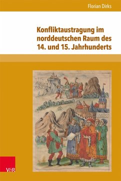 Konfliktaustragung im norddeutschen Raum des 14. und 15. Jahrhunderts (eBook, PDF) - Dirks, Florian