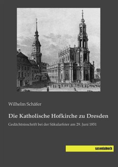 Die Katholische Hofkirche zu Dresden - Schäfer, Wilhelm