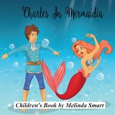 Charles In Mermaidia (eBook, ePUB) Charles In Mermaidia (eBook, ePUB)