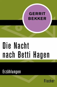 Die Nacht nach Betti Hagen (eBook, ePUB) - Bekker, Gerrit