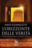 L'orizzonte della verità. Dove si nascondono i più grandi segreti? (eBook, ePUB)