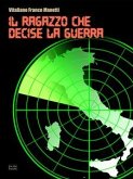 Il ragazzo che decise la guerra (eBook, ePUB)