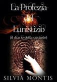 La Profezia del Lunistizio - Il diario della custode (eBook, ePUB)