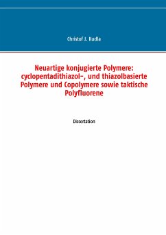 Neuartige konjugierte Polymere: cyclopentadithiazol-, und thiazolbasierte Polymere und Copolymere sowie taktische Polyfluorene (eBook, ePUB) - Kudla, Christof J.