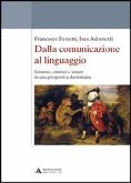Dalla comunicazione al linguaggio. Scimmie, ominidi e umani in una prospettiva darwiniana Dalla comunicazione al linguaggio. Scimmie, ominidi e umani in una prospettiva darwiniana
