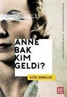 Anne Bak Kim Geldi - Erbulak, Ayse