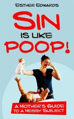 Sin Is Like Poop! - Edwards, Esther