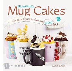 Glamour Mug Cakes - Küthe, Antje