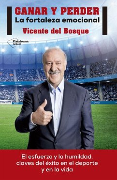 Ganar y perder : la fortaleza emocional - Bosque González, Vicente del