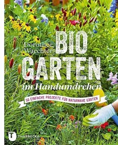 Biogarten im Handumdrehen - Waechter, Dorothée
