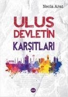 Ulus Devletin Karsitlari - Arat, Necla