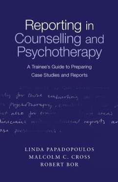 Reporting in Counselling and Psychotherapy - Papadopoulos, Linda; Cross, Malcolm; Bor, Robert