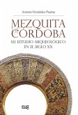 Mezquita de Córdoba : su estudio arqueológico en el siglo XX