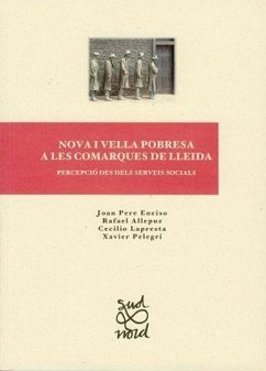 Nova i vella pobresa a les comarques de Lleida : percepció des dels serveis socials - Allepuz Capdevila, Rafael; Enciso i Rodriguez, J. Pere . . . [et al.; Pelegrí, Xavier . . . [et al.