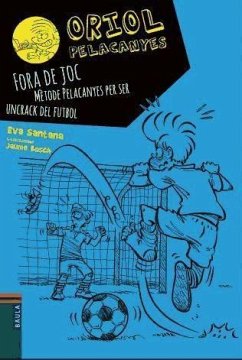 Fora de joc!. Mètode Pelacanyes per ser un crack del futbol - Santana, Eva