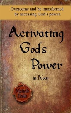 Activating God's Power in Noni: Overcome and be transformed by accessing God's power. - Leslie, Michelle