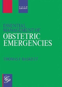 Essential Management of Obstetric Emergencies - Baskett, Thomas F, MB, FRCS(C) FRCS(Ed) FRCOG FACOG