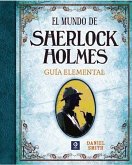 El mundo de Sherlock Holmes : guía elemental