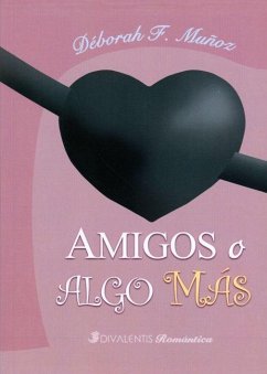 Amigos o algo más - Fernández Muñoz, Déborah