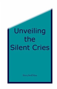 Unveiling the Silent Cries - Moss, Sherry B