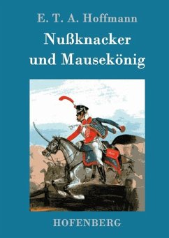 Nußknacker und Mausekönig - Hoffmann, E. T. A.