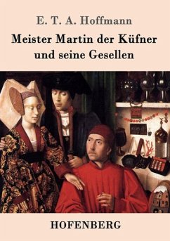 Meister Martin der Küfner und seine Gesellen - Hoffmann, E. T. A.