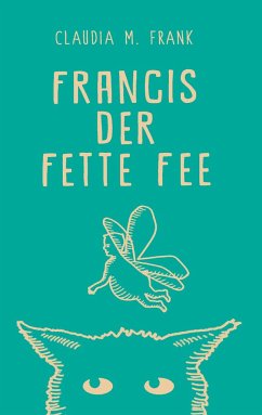 Francis, der fette Fee - Frank, Claudia M.