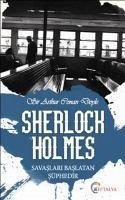 Sherlock Holmes - Savaslari Baslatan Süphedir - Conan Doyle, Arthur