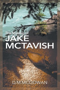 The Making of Jake McTavish - McGowan, D. M.