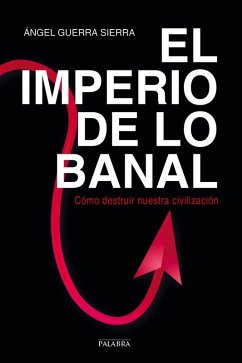 Cover El imperio de lo banal : cómo destruir nuestra civilización