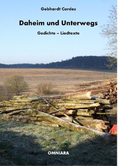 Daheim und Unterwegs: Gedichte - Liedtexte