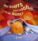 Was knarrt und raschelt in der Nacht?