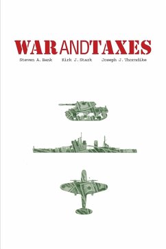 War and Taxes - Kirk J. Stark; Thorndike, Joseph J.; Bank, Stephen A.