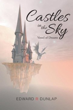 Castles in the Sky Vessel of Dreams - Dunlap, Edward R
