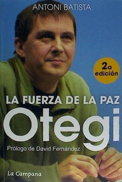 Otegi, la fuerza de la paz - Batista, Antoni