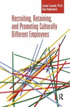 Recruiting, Retaining and Promoting Culturally Different Employees - Laroche, Lionel; Rutherford, Don
