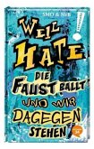 Weil Hate die Faust ballt und wir dagegenstehen