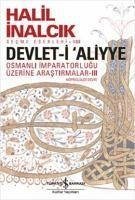 Devlet-i Aliyye - Osmanli Imparatorlugu Üzerine Arastirmalar 3. Kitap - Inalcik, Halil