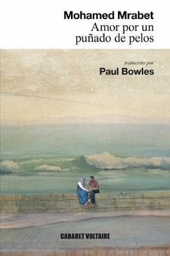 Amor por un puñado de pelos - Bowles, Paul; Mrabet, Mohammed