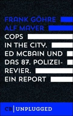 Cops in the City. Ed McBain und das 87. Polizeirevier. Ein Report - Göhre, Frank;Mayer, Alf