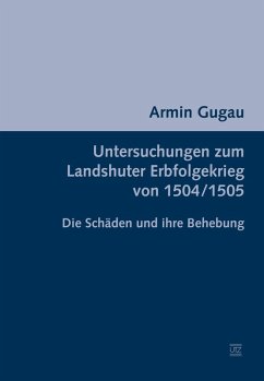 Untersuchungen zum Landshuter Erbfolgekrieg von 1504/1505 (eBook, PDF) - Gugau, Armin